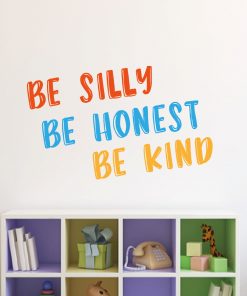 Be Silly, Be Honest, Be Kind Wall Sticker